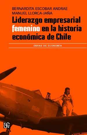 LIDERAZGO EMPRESARIAL FEMENINO EN LA HISTORIA ECONOMICA DE CHILE
