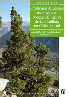 PROBLEMAS SANITARIOS ASOCIADOS AL BOSQUE DE CIPRES DE LA CORDILLERA EN CHILE CENTRAL