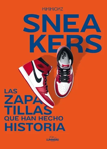 SNEAKERS. LAS ZAPATILLAS QUE HAN HECHO HISTORIA
