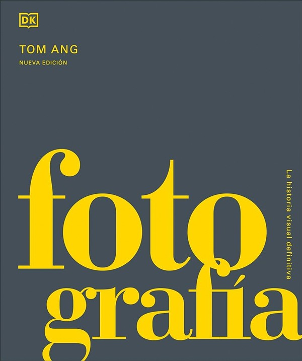 FOTOGRAFIA. LA HISTORIA VISUAL DEFINITIVA