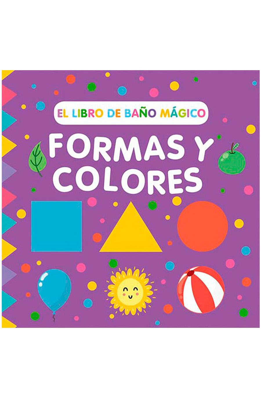FORMAS Y COLORES EL LIBRO DE BAÑO MAGICO