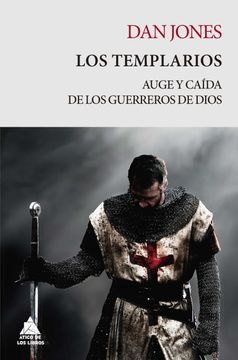 LOS TEMPLARIOS AUGE Y CAIDA DE LOS GUERREROS DE DIOS