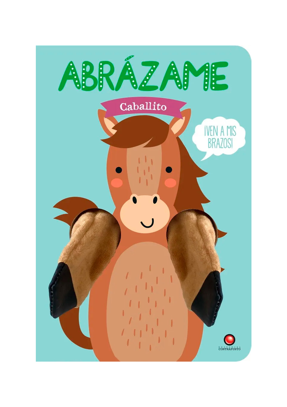 ABRAZAME CABALLITO