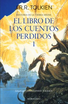 HISTORIA DE LA TIERRA MEDIA 1 LIBRO DE LOS CUENTOS PERDIDOS 1