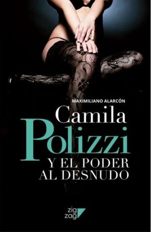 CAMILA POLIZZI Y EL PODER AL DESNUDO