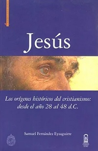 JESUS LOS ORIGENES HISTORICOS DEL CRISTIANISMO, DESDE EL AÑO 28 AL 48 D.C.