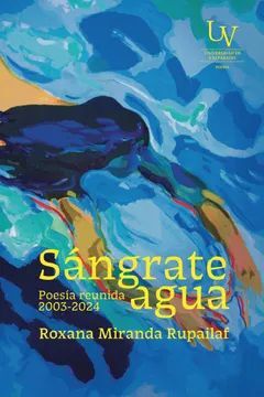 SANGRATE AGUA. POESIA REUNIDA 2003-2004