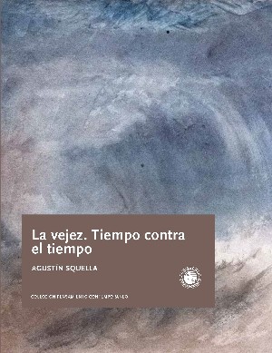 LA VEJEZ. TIEMPO CONTRA EL TIEMPO