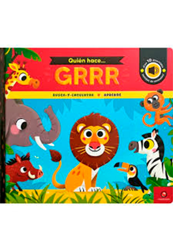 QUIEN HACE… GRRR (LIBRO DE SONIDOS)