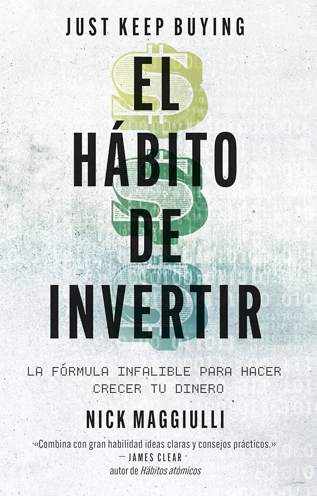 EL HABITO DE INVERTIR (JUST KEEP BUYING)