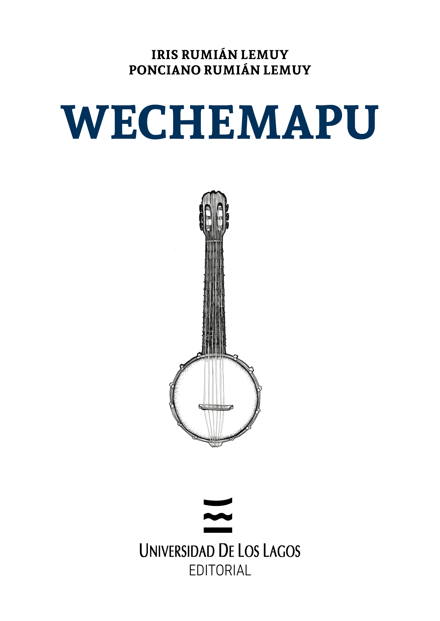 WECHEMAPU. AUTOBIOGRAFIA DE UN IMAGINARIO