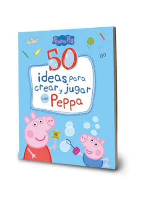 50 IDEAS PARA CREAR Y JUGAR CON PEPPA