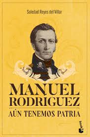 MANUEL RODRIGUEZ AUN TENEMOS PATRIA