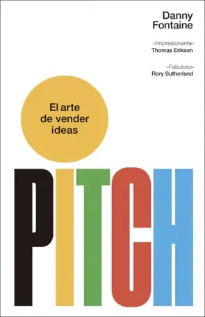 PITCH: EL ARTE DE VENDER IDEAS