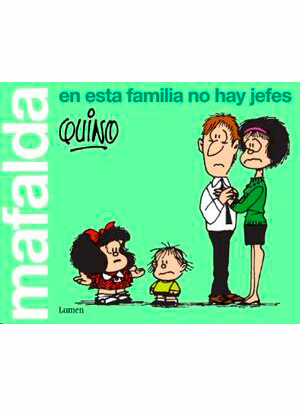 MAFALDA EN ESTA FAMILIA NO HAY JEFES